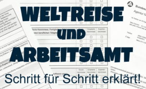 Arbeitsamt ist ein wichtiges Thema vor und nach deiner Weltreise