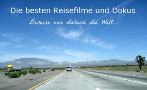 Die besten Reisefilme und Dokus
