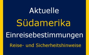 Das musst du bei Suedamerika Einreise beachten