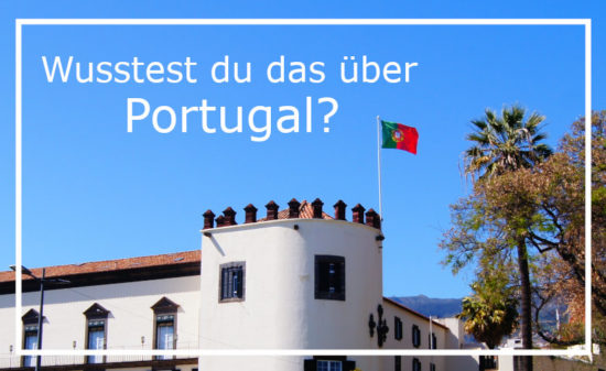 Kennst du diese Fakten von Portugal
