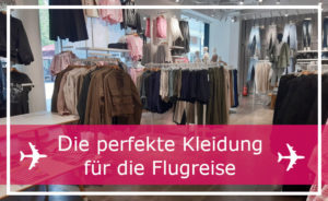 Die perfekte Kleidung fuer deinen Langstreckenflug