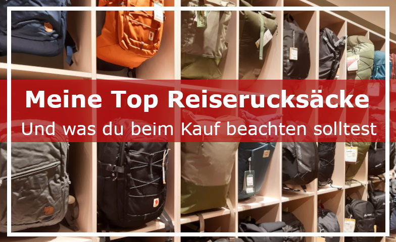 Was solltest du beim Kauf eines Reiserucksacks beachten?
